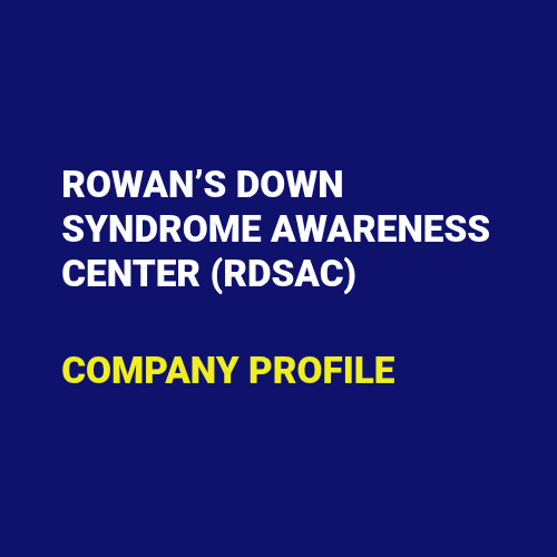 ROWANS DOWN SYNDROME AWARENESS CENTER (RDSAC) COMPANY PROFILE